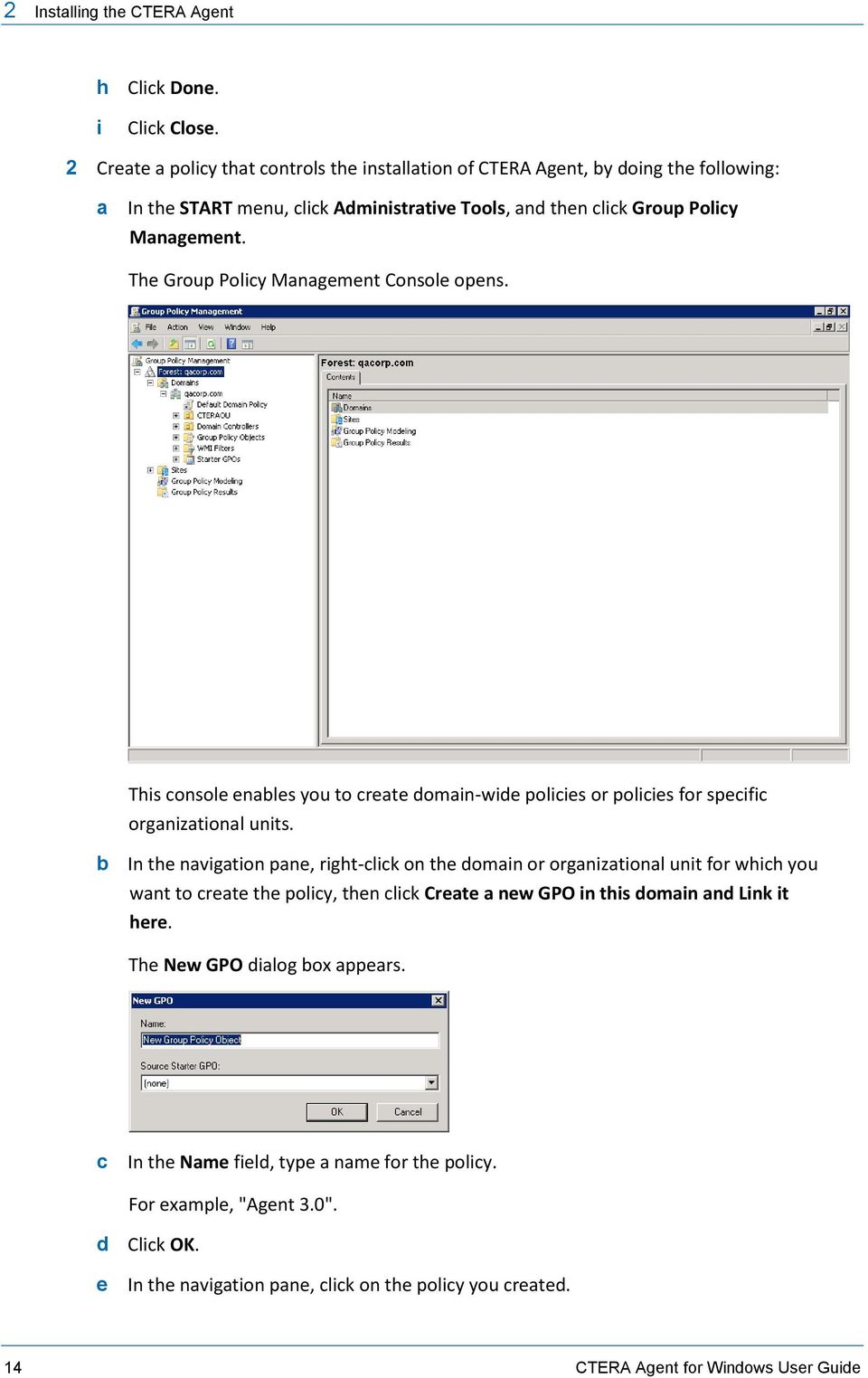 The Group Policy Management Console opens. This console enables you to create domain-wide policies or policies for specific organizational units.