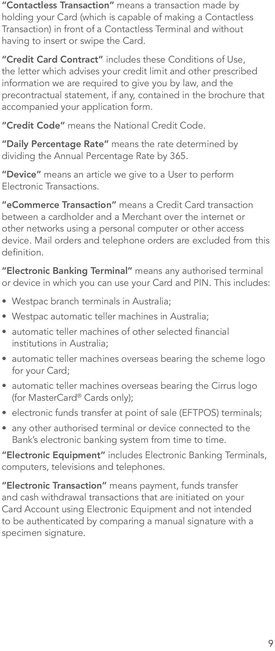 Credit Card Contract includes these Conditions of Use, the letter which advises your credit limit and other prescribed information we are required to give you by law, and the precontractual