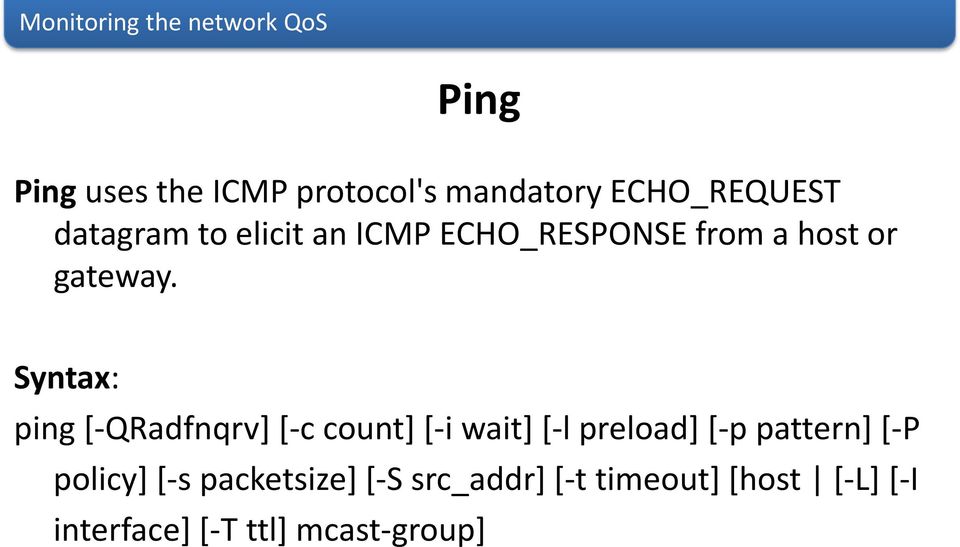 Syntax: ping [-QRadfnqrv] [-c count] [-i wait] [-l preload] [-p pattern]
