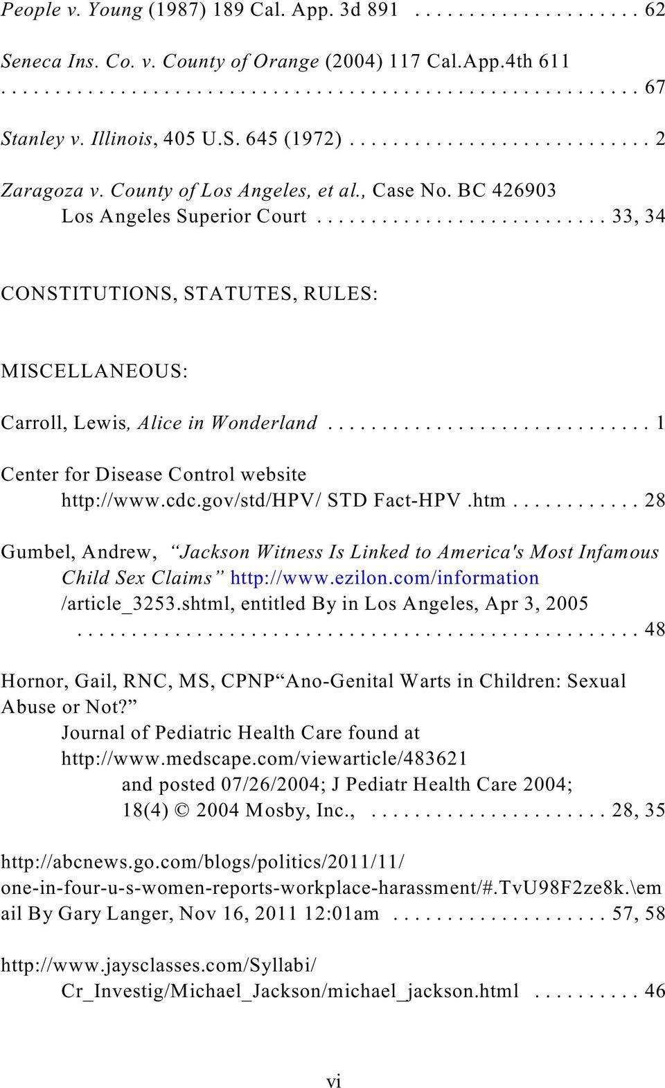 ..1 Center for Disease Control website http://www.cdc.gov/std/hpv/ STD Fact-HPV.htm............ 28 Gumbel, Andrew, Jackson Witness Is Linked to America's Most Infamous Child Sex Claims http://www.