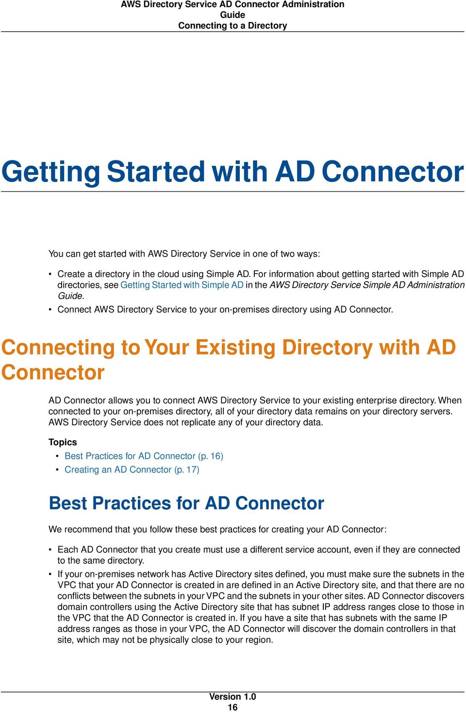 Connect AWS Directory Service to your on-premises directory using AD Connector.