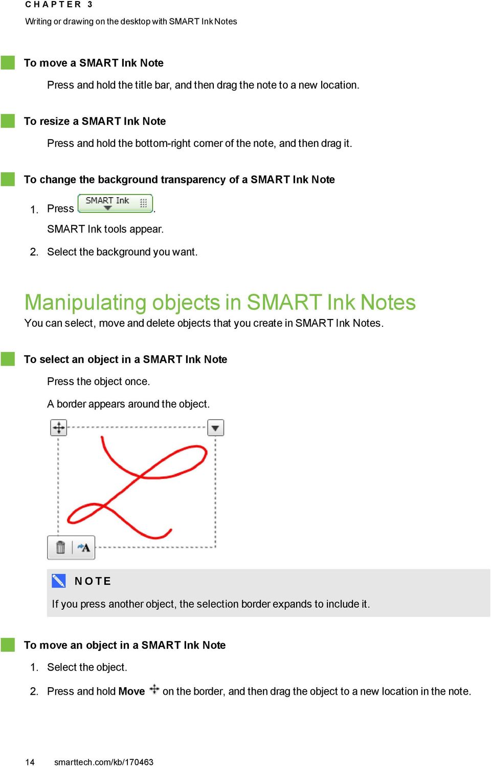 Select the background you want. Manipulating objects in SMART Ink Notes You can select, move and delete objects that you create in SMART Ink Notes.