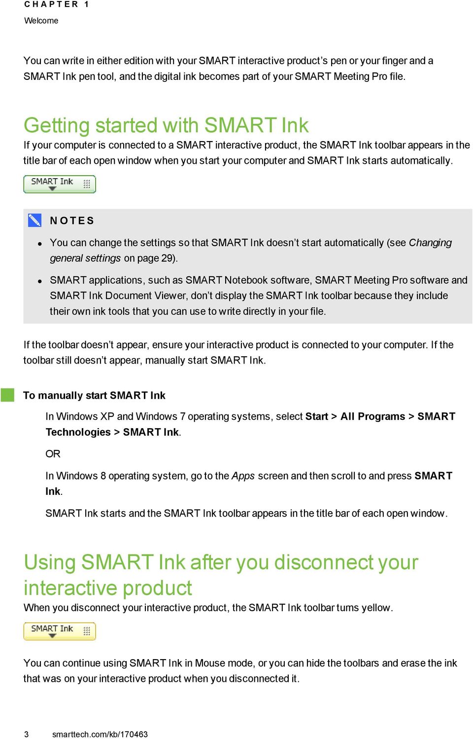 SMART Ink starts automatically. S You can change the settings so that SMART Ink doesn t start automatically (see Changing general settings on page 29).