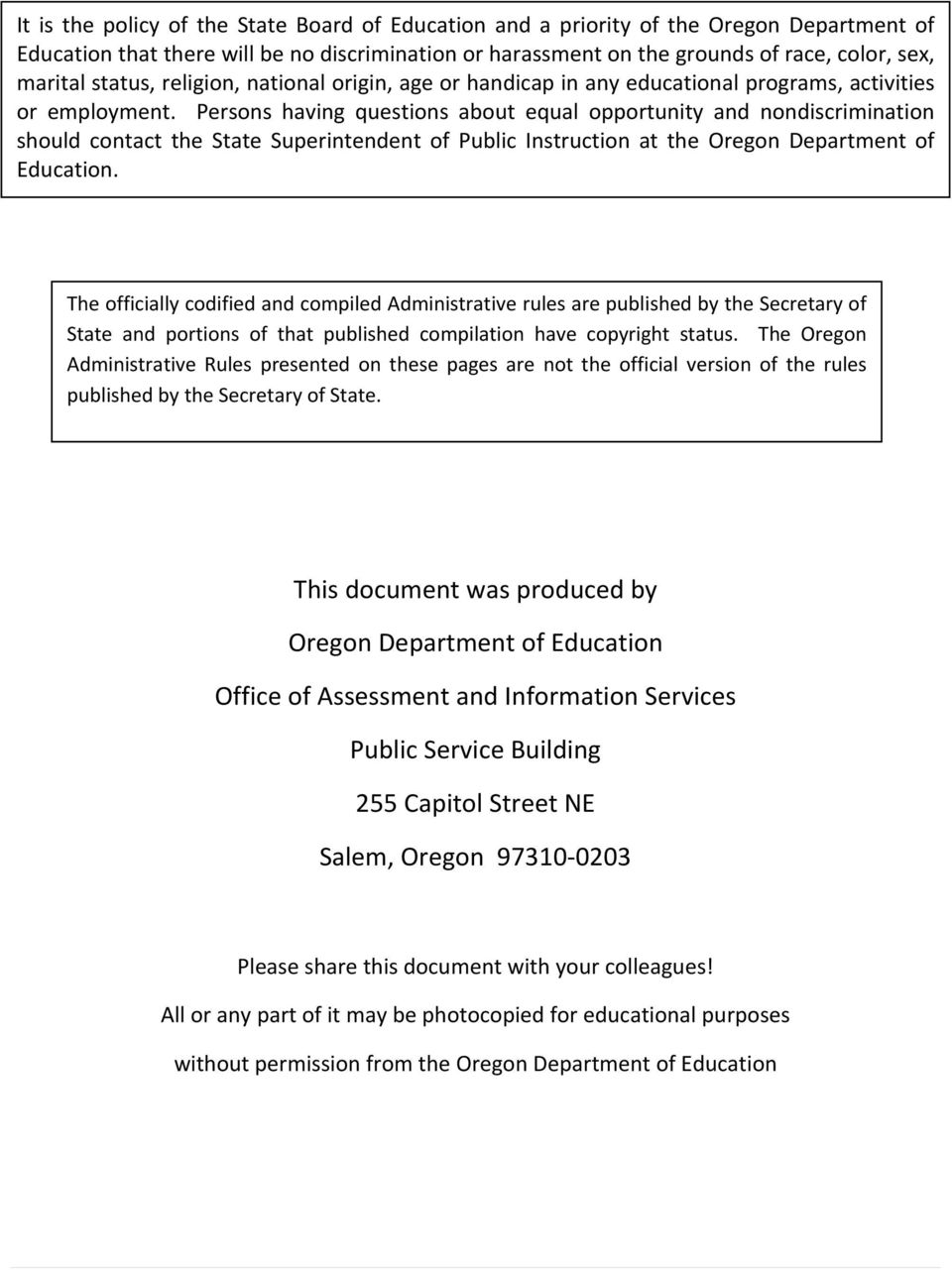 Persons having questions about equal opportunity and nondiscrimination should contact the State Superintendent of Public Instruction at the Oregon Department of Education.