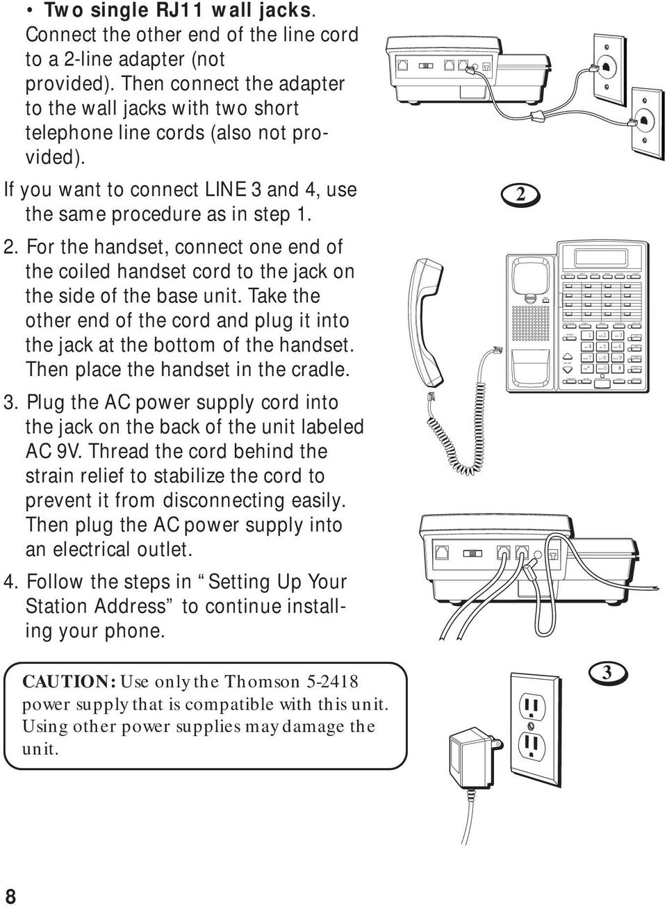 Then connect the adapter to the wall jacks with two short telephone line cords (also not provided). If you want to connect LINE 3 and 4, use the same procedure as in step 1. 2.