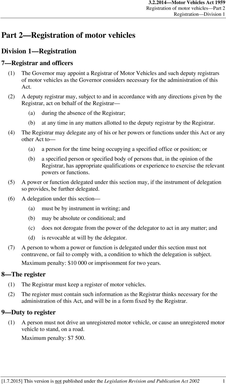 (2) A deputy registrar may, subject to and in accordance with any directions given by the Registrar, act on behalf of the Registrar during the absence of the Registrar; at any time in any matters