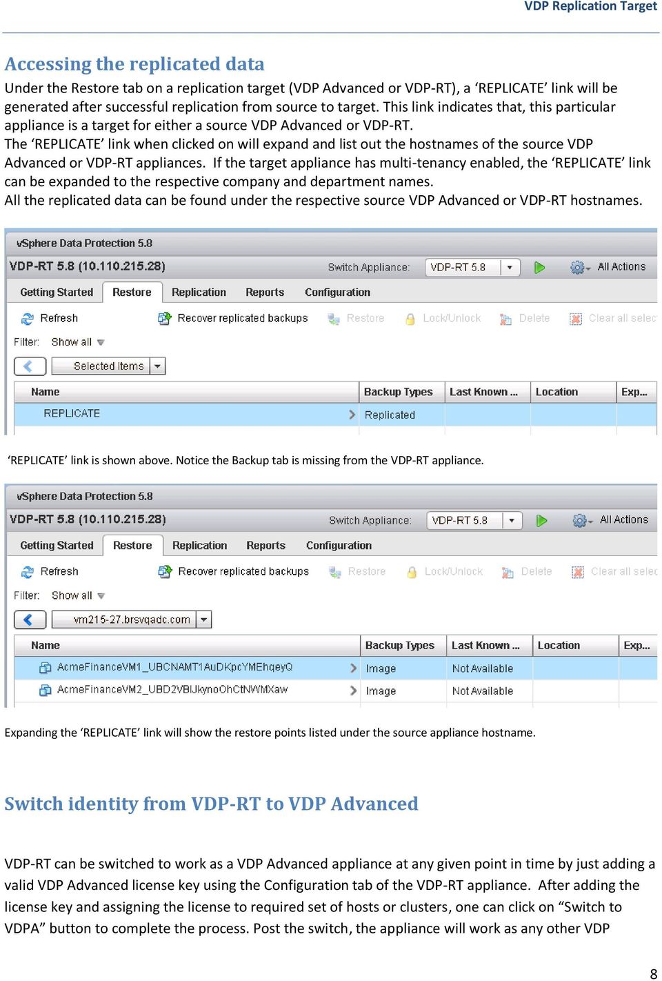 The REPLICATE link when clicked on will expand and list out the hostnames of the source VDP Advanced or VDP-RT appliances.