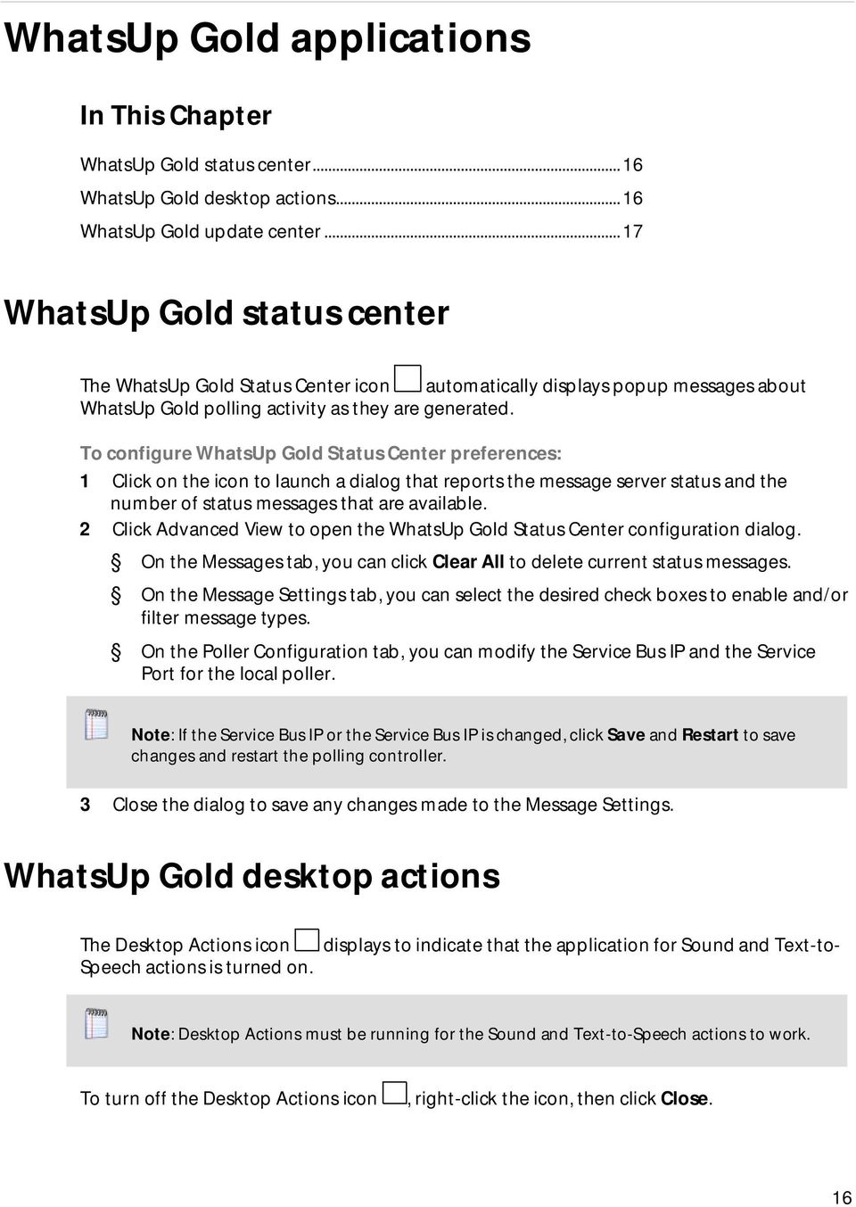 To configure WhatsUp Gold Status Center preferences: 1 Click on the icon to launch a dialog that reports the message server status and the number of status messages that are available.