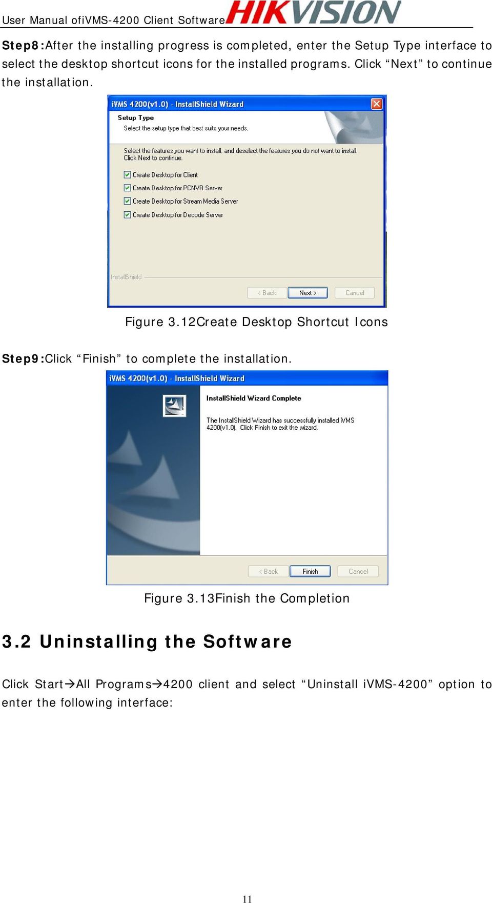 12Create Desktop Shortcut Icons Step9:Click Finish to complete the installation. Figure 3.