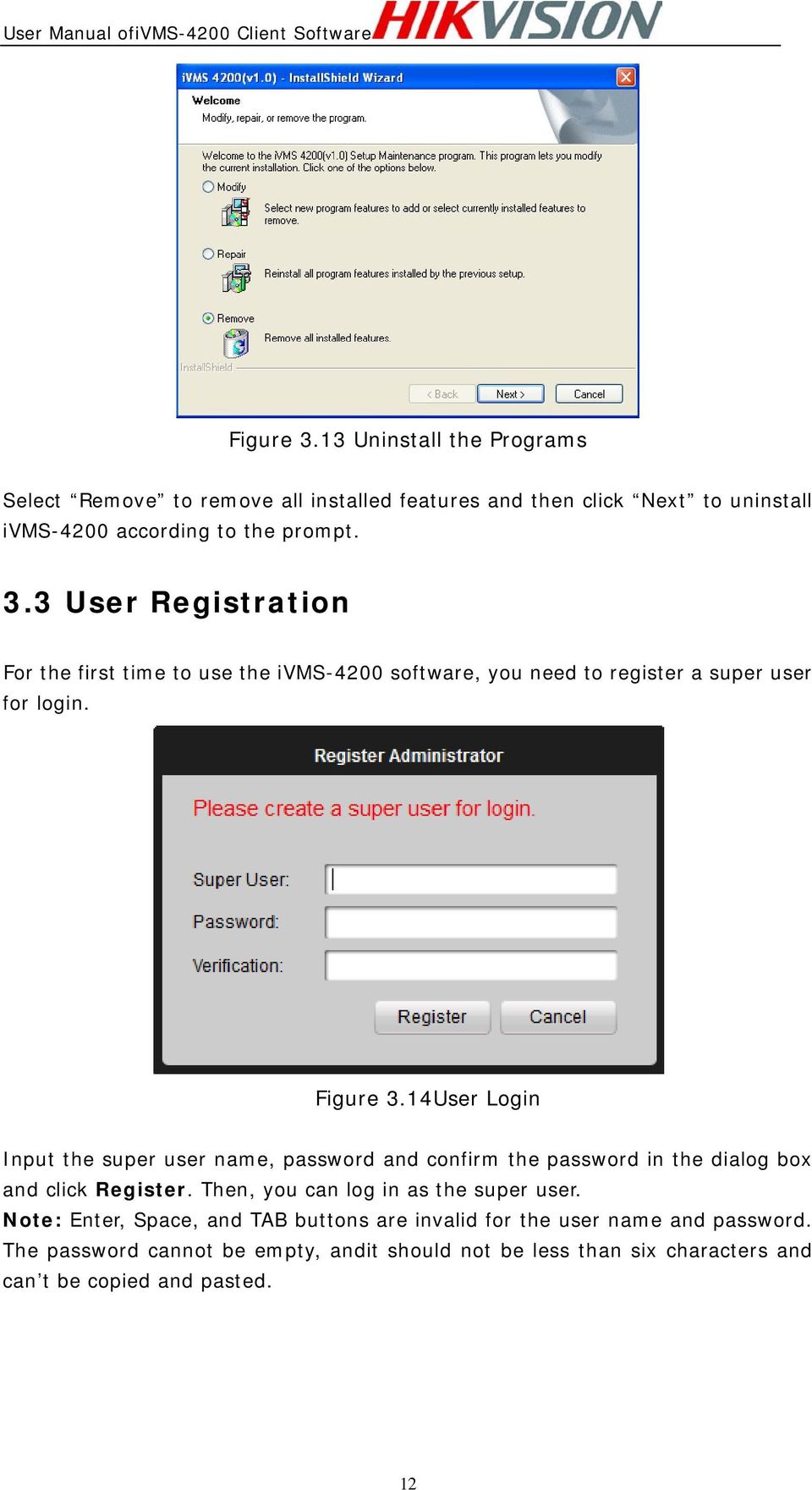 Then, you can log in as the super user. Note: Enter, Space, and TAB buttons are invalid for the user name and password.