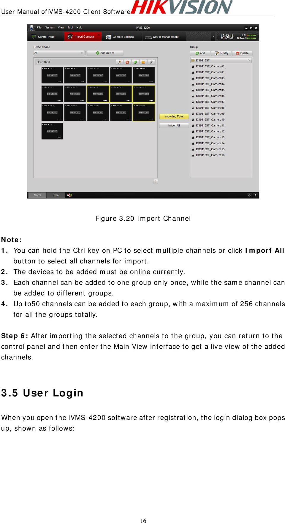 Up to50 channels can be added to each group, with a maximum of 256 channels for all the groups totally.