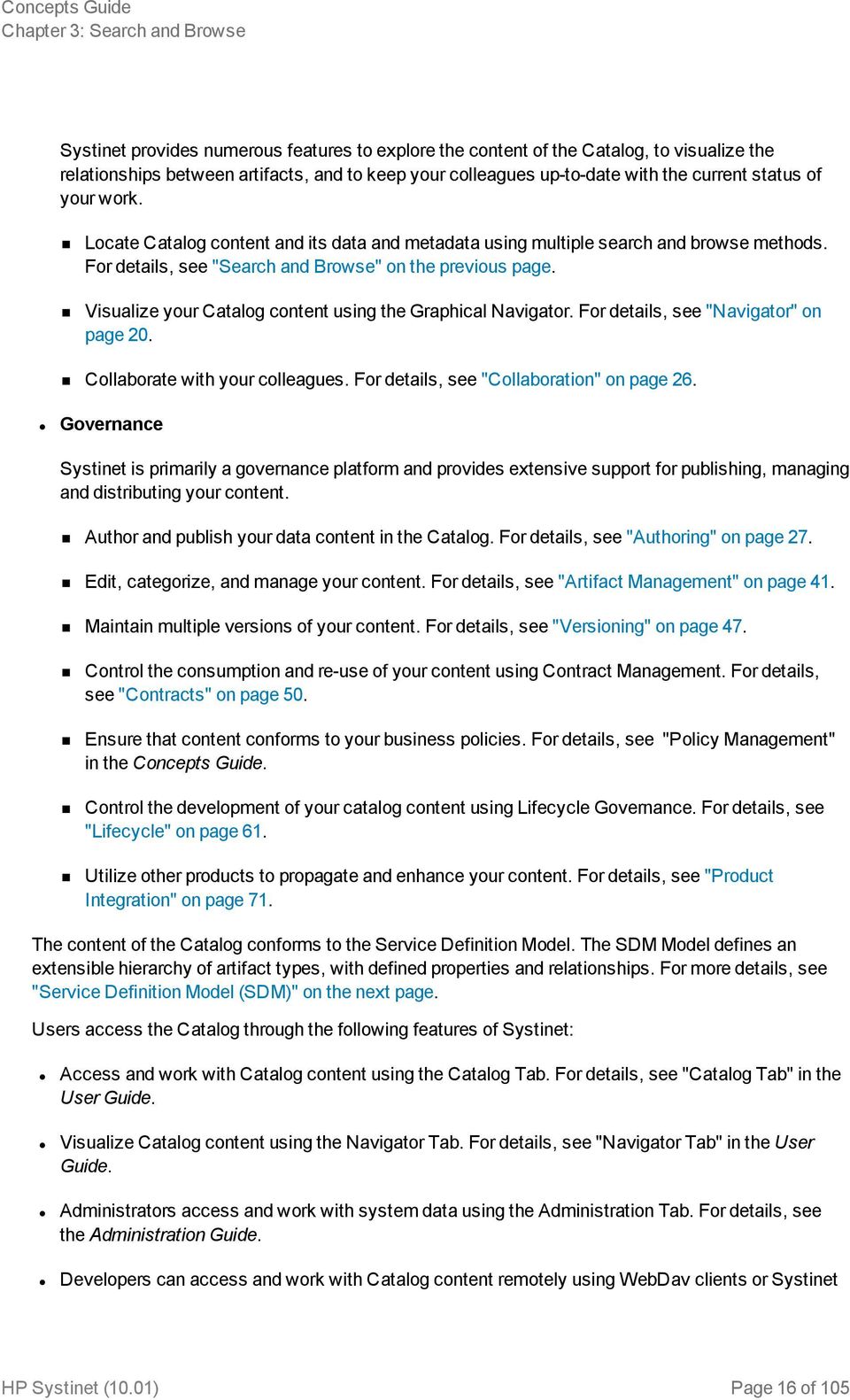 Visualize your Catalog content using the Graphical Navigator. For details, see "Navigator" on page 20. Collaborate with your colleagues. For details, see "Collaboration" on page 26.