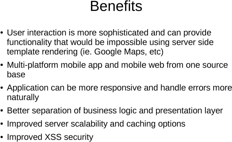 Google Maps, etc) Multi-platform mobile app and mobile web from one source base Application can be more