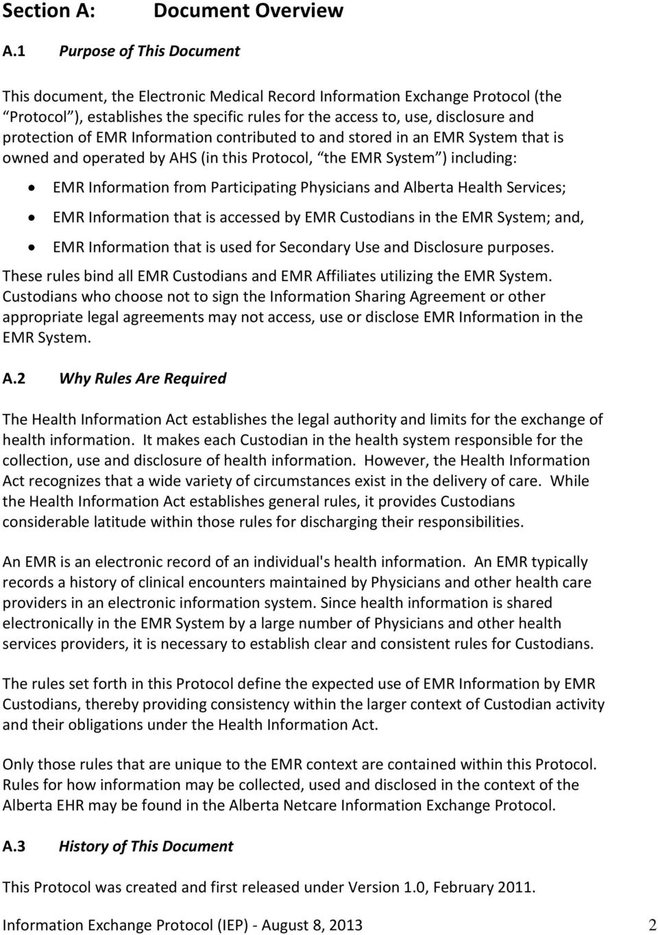 of EMR Information contributed to and stored in an EMR System that is owned and operated by AHS (in this Protocol, the EMR System ) including: EMR Information from Participating Physicians and