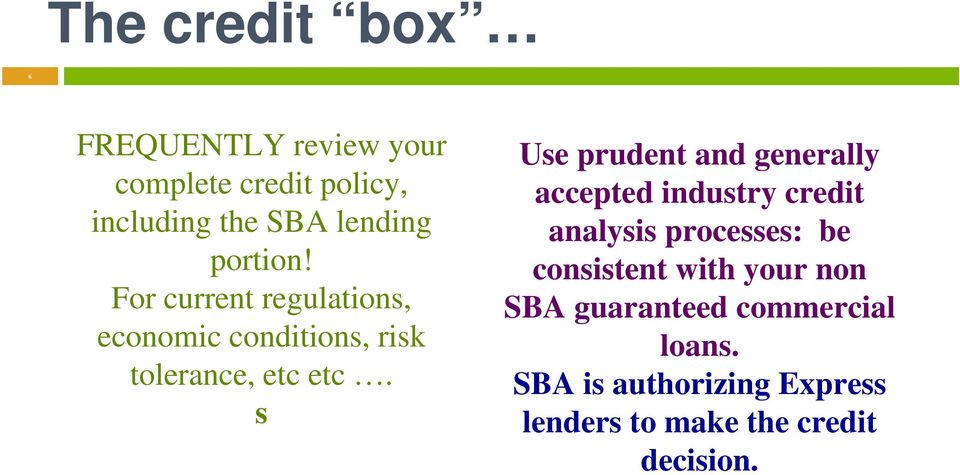 s Use prudent and generally accepted industry credit analysis processes: be consistent with