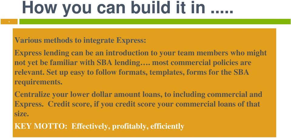 be familiar with SBA lending. most commercial policies are relevant.