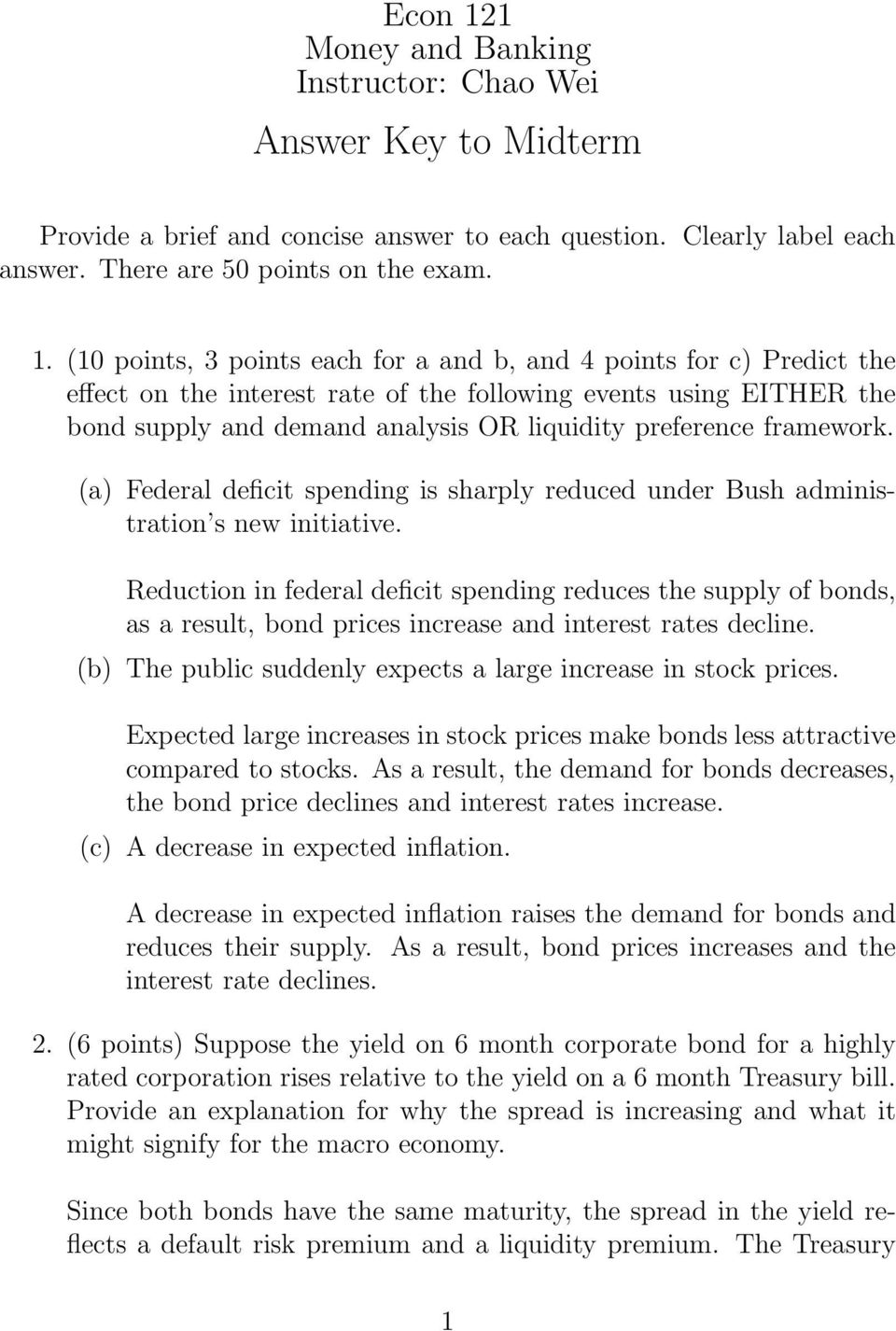 (10 points, 3 points each for a and b, and 4 points for c) Predict the effect on the interest rate of the following events using EITHER the bond supply and demand analysis OR liquidity preference