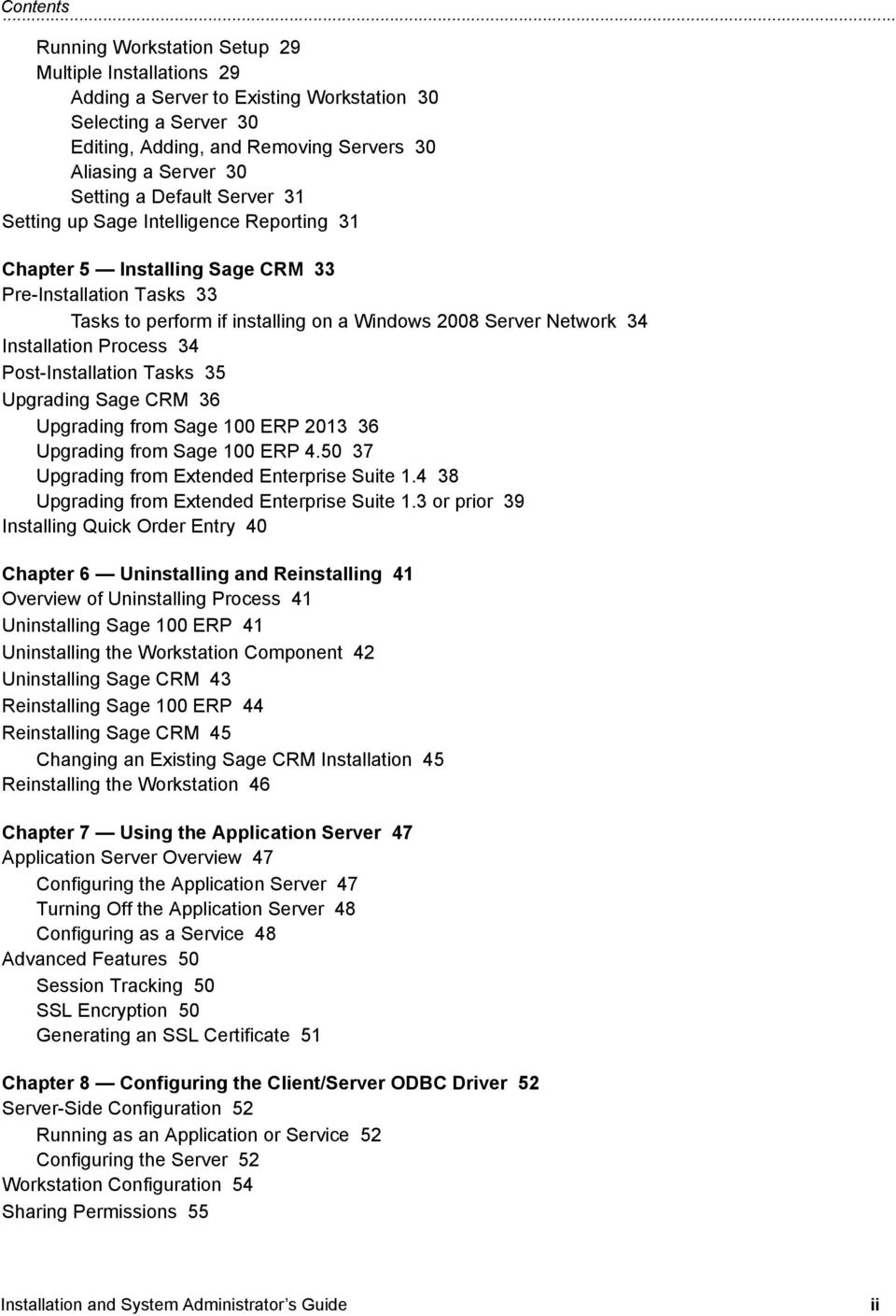 Default Server 31 Setting up Sage Intelligence Reporting 31 Chapter 5 Installing Sage CRM 33 Pre-Installation Tasks 33 Tasks to perform if installing on a Windows 2008 Server Network 34 Installation
