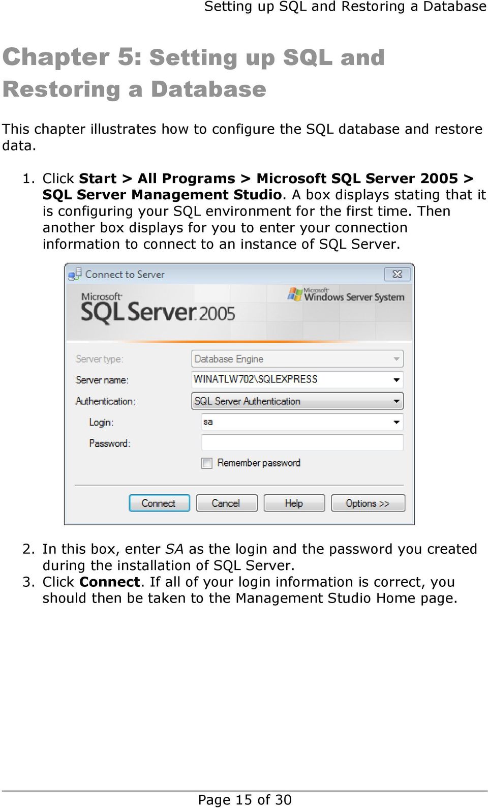 Then another box displays for you to enter your connection information to connect to an instance of SQL Server. 2.