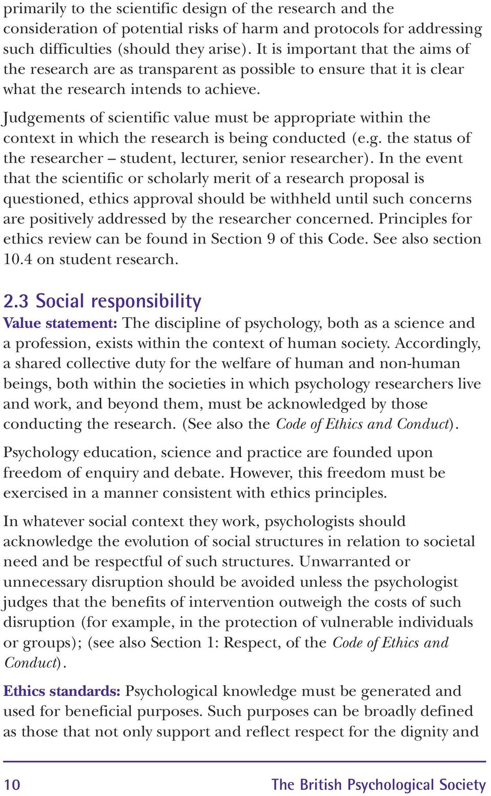 Judgements of scientific value must be appropriate within the context in which the research is being conducted (e.g. the status of the researcher student, lecturer, senior researcher).