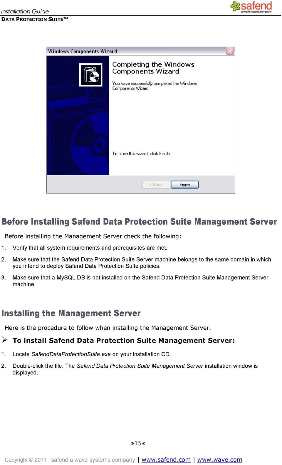 Make sure that a MySQL DB is not installed on the Safend Data Protection Suite Management Server machine.