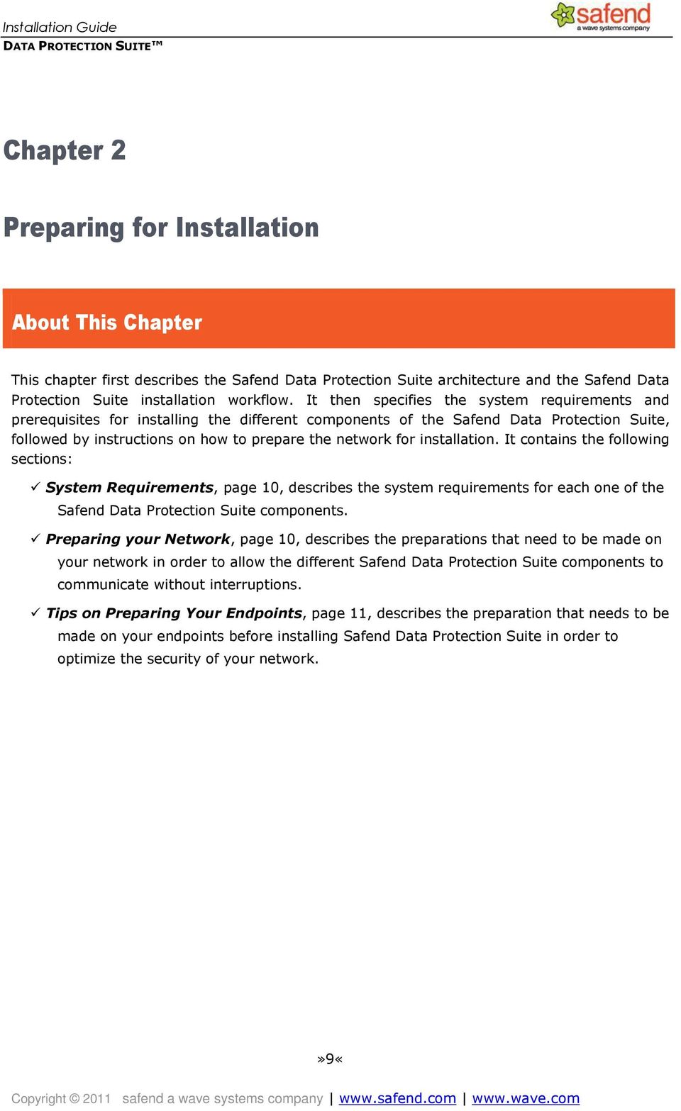 installation. It contains the following sections: System Requirements, page 10, describes the system requirements for each one of the Safend Data Protection Suite components.
