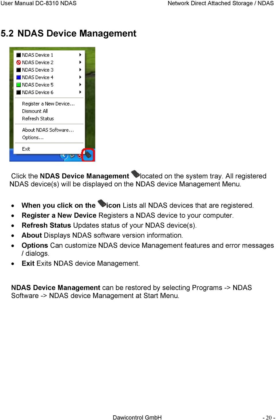 Register a New Device Registers a NDAS device to your computer. Refresh Status Updates status of your NDAS device(s). About Displays NDAS software version information.