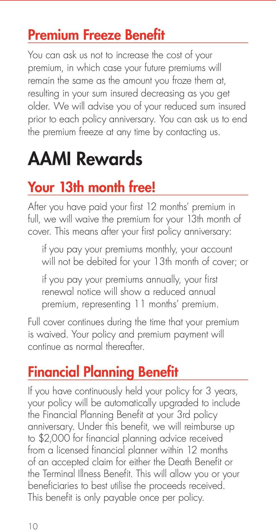 AAMI Rewards Your 13th month free! After you have paid your first 12 months premium in full, we will waive the premium for your 13th month of cover.