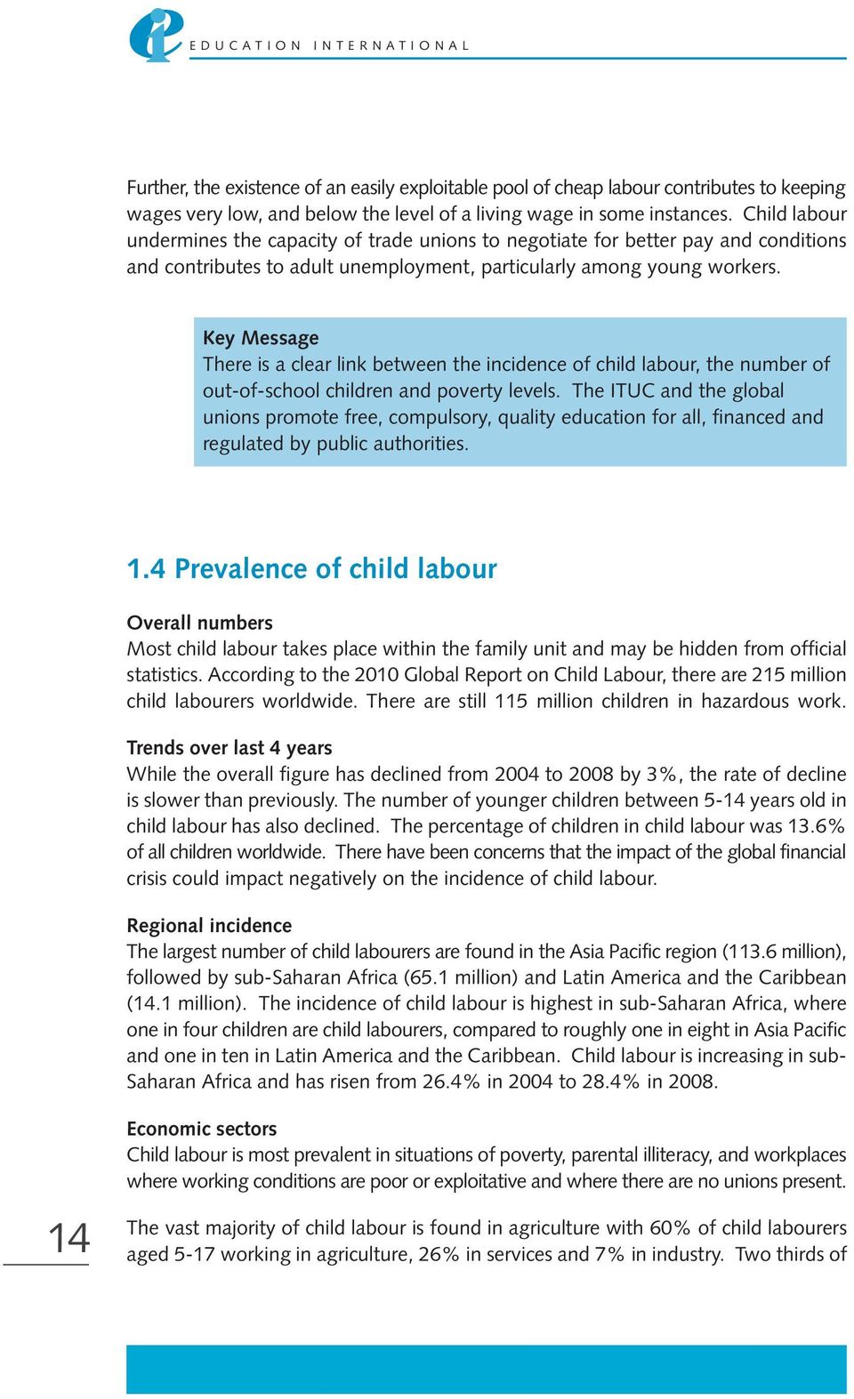 Key Message There is a clear link between the incidence of child labour, the number of out-of-school children and poverty levels.