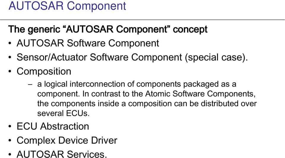 Composition a logical interconnection of components packaged as a component.