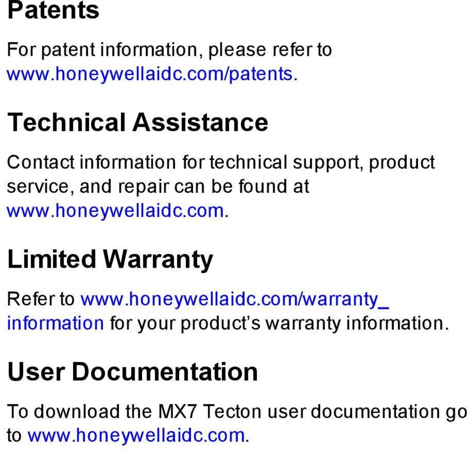 found at www.honeywellaidc.com. Limited Warranty Refer to www.honeywellaidc.com/warranty_ information for your product s warranty information.