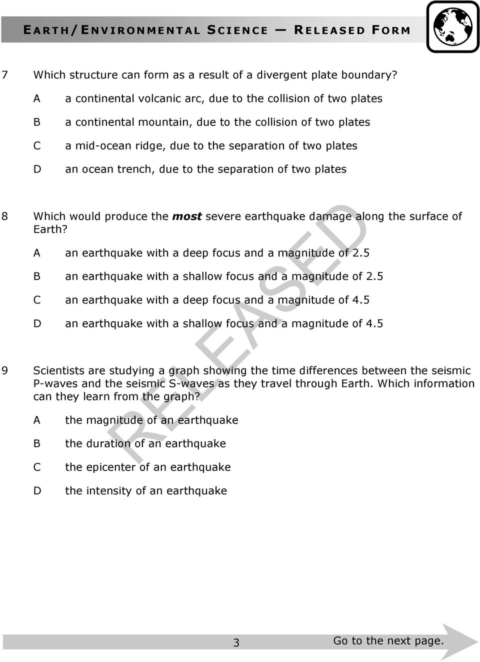 to the separation of two plates 8 Which would produce the most severe earthquake damage along the surface of Earth? an earthquake with a deep focus and a magnitude of 2.