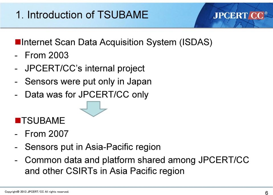 for JPCERT/CC only TSUBAME - From 2007 - Sensors put in Asia-Pacific region -