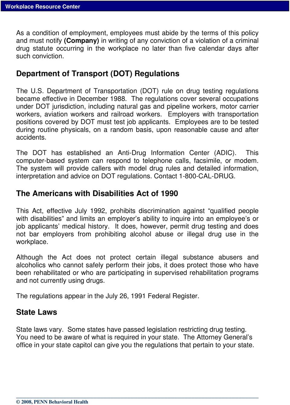 Department of Transportation (DOT) rule on drug testing regulations became effective in December 1988.