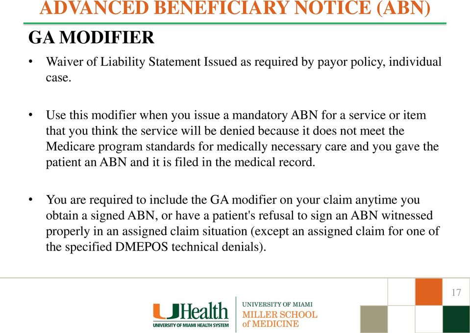 program standards for medically necessary care and you gave the patient an ABN and it is filed in the medical record.
