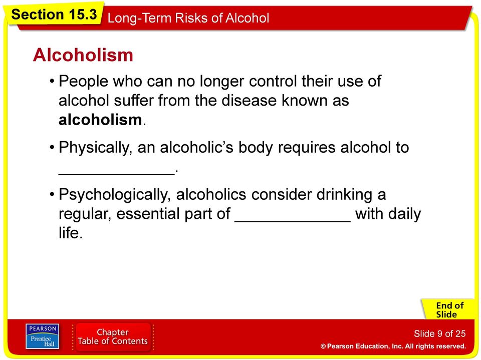 Physically, an alcoholic s body requires alcohol to.