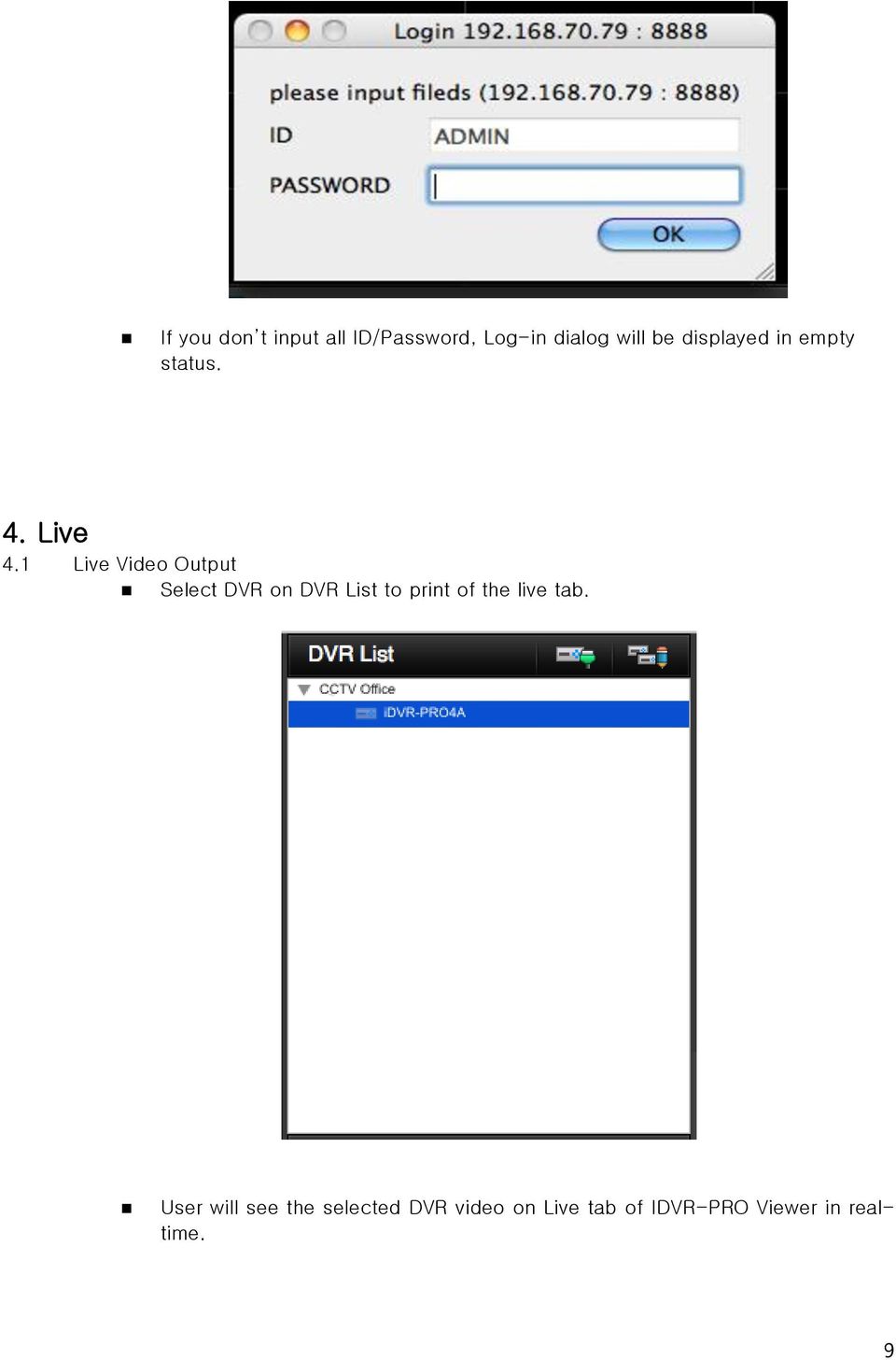 1 Live Video Output Select DVR on DVR List to print of the
