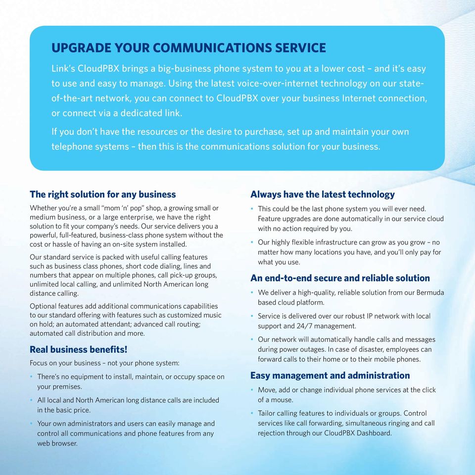 If you don t have the resources or the desire to purchase, set up and maintain your own telephone systems then this is the communications solution for your business.