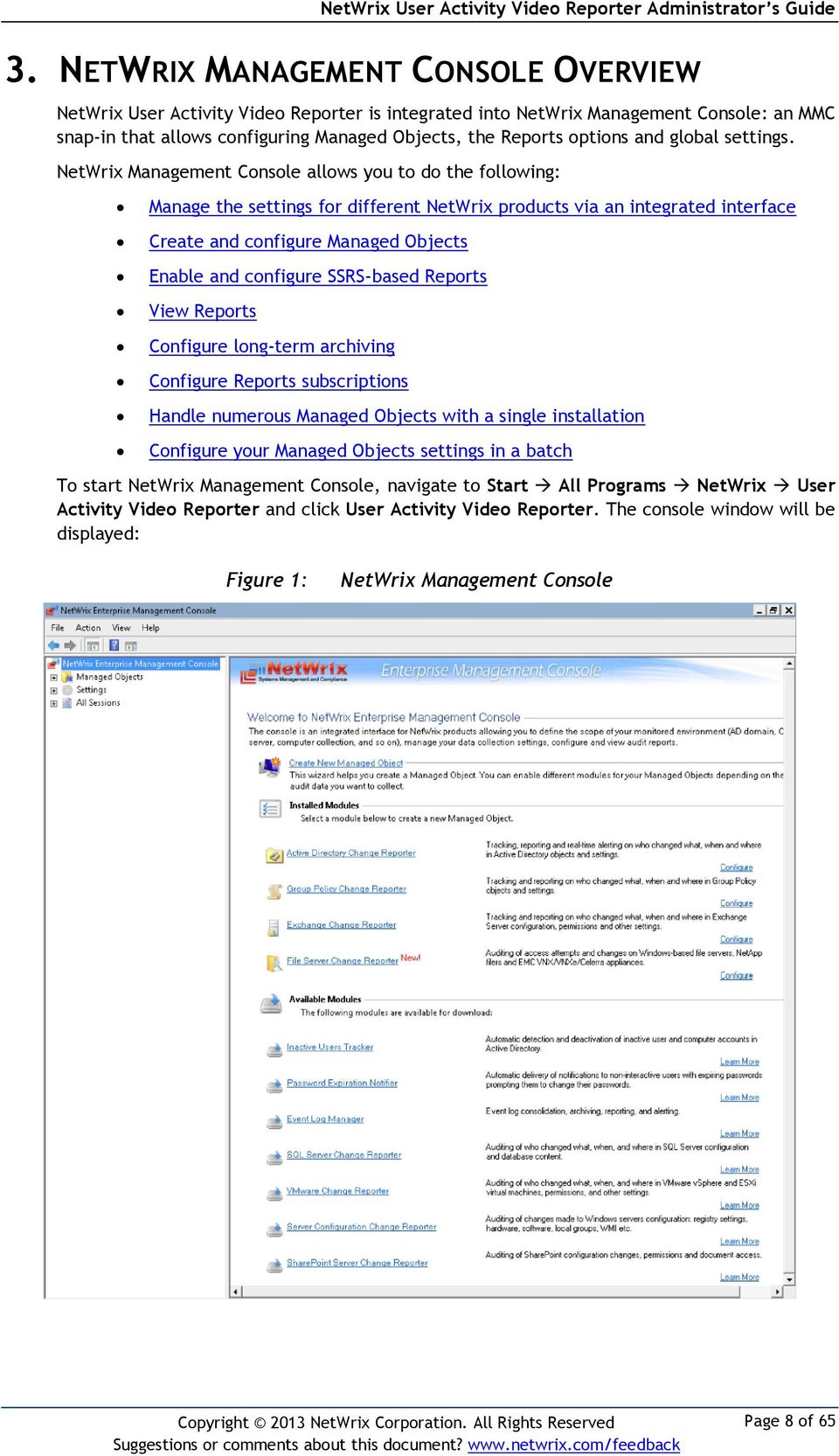 NetWrix Management Console allows you to do the following: Manage the settings for different NetWrix products via an integrated interface Create and configure Managed Objects Enable and configure
