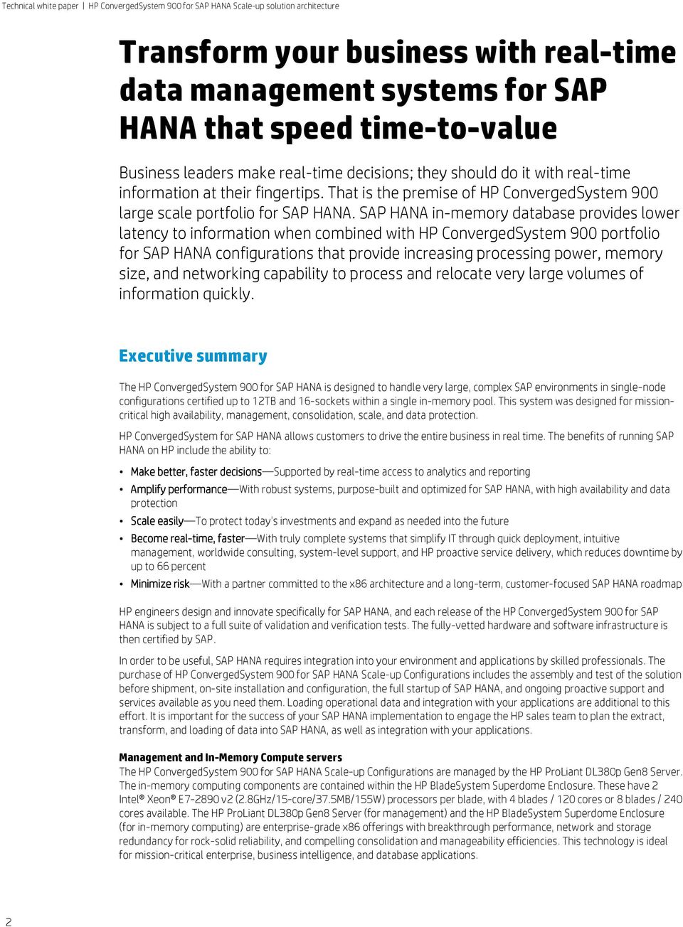 SAP HANA in-memory database provides lower latency to information when combined with HP ConvergedSystem 900 portfolio for SAP HANA configurations that provide increasing processing power, memory