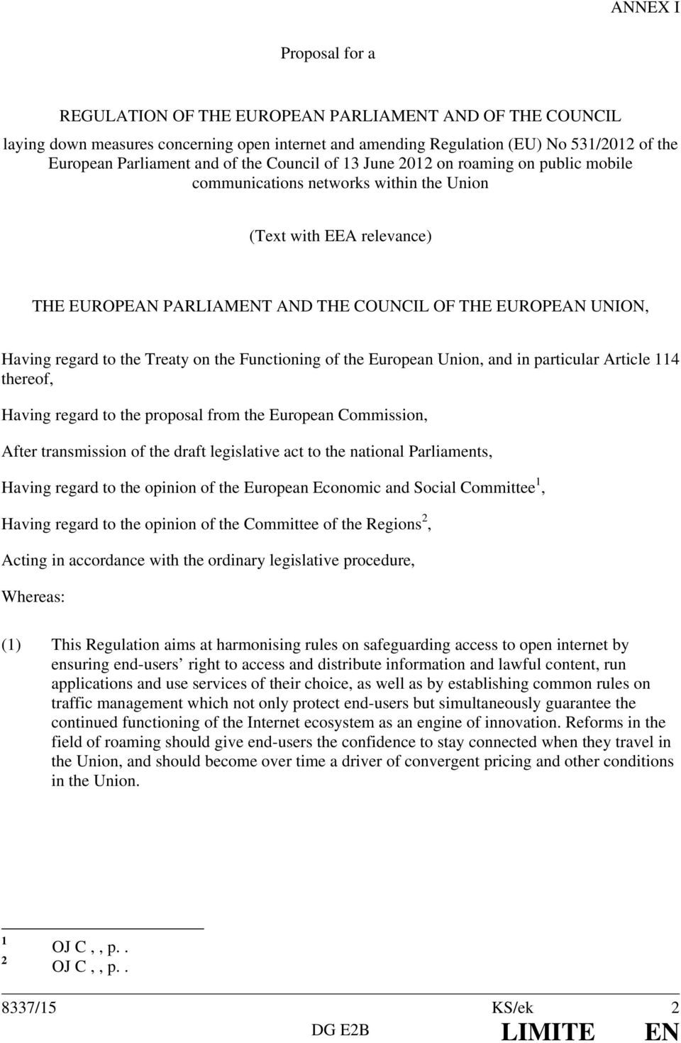 regard to the Treaty on the Functioning of the European Union, and in particular Article 114 thereof, Having regard to the proposal from the European Commission, After transmission of the draft