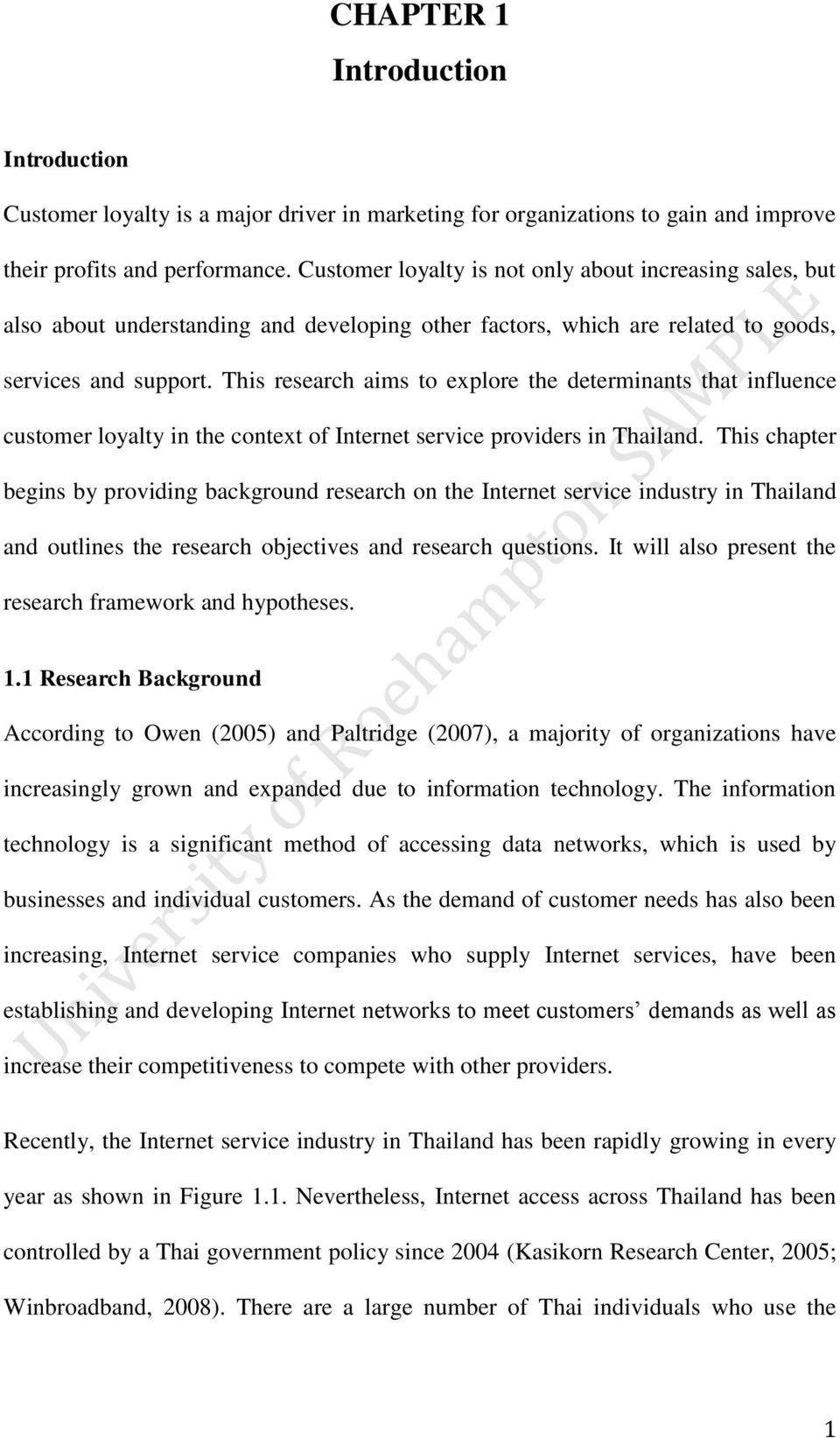This research aims to explore the determinants that influence customer loyalty in the context of Internet service providers in Thailand.