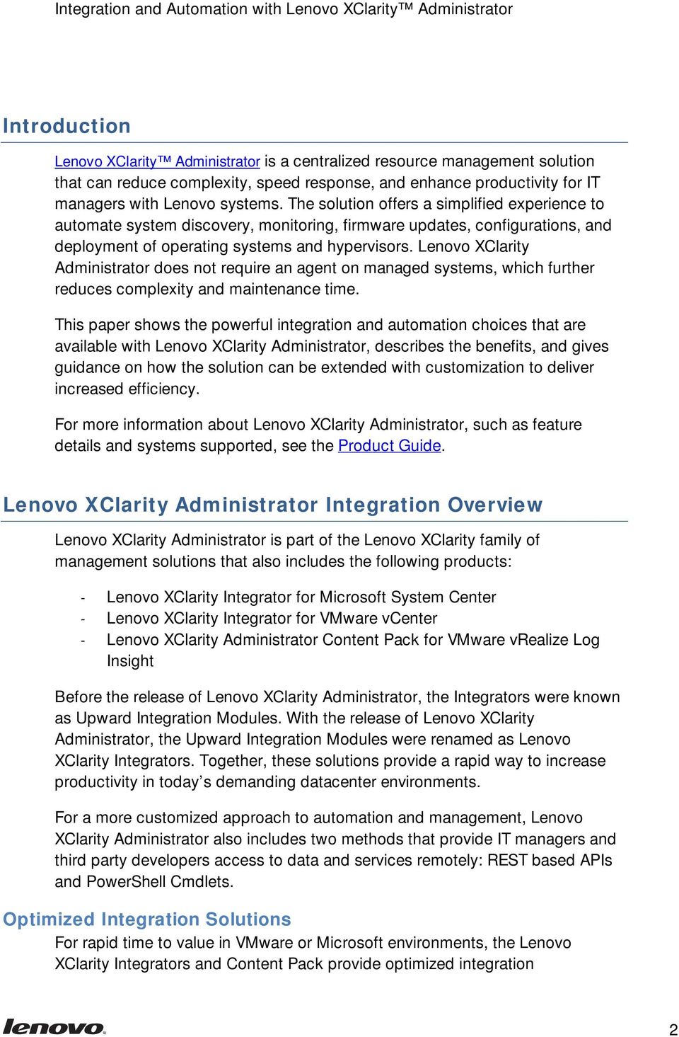 Lenovo XClarity Administrator does not require an agent on managed systems, which further reduces complexity and maintenance time.