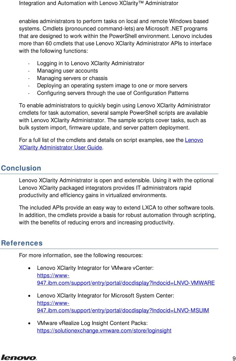 Lenovo includes more than 60 cmdlets that use Lenovo XClarity Administrator APIs to interface with the following functions: - Logging in to Lenovo XClarity Administrator - Managing user accounts -