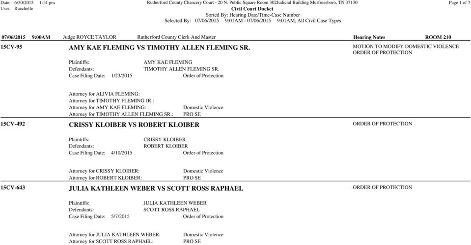 9:01AM, All Civil Case Types 07/06/2015 9:00AM Judge ROYCE TAYLOR Rutherford County Clerk And Master Hearing Notes ROOM 210 15CV-95 AMY KAE FLEMING VS TIMOTHY ALLEN FLEMING SR.