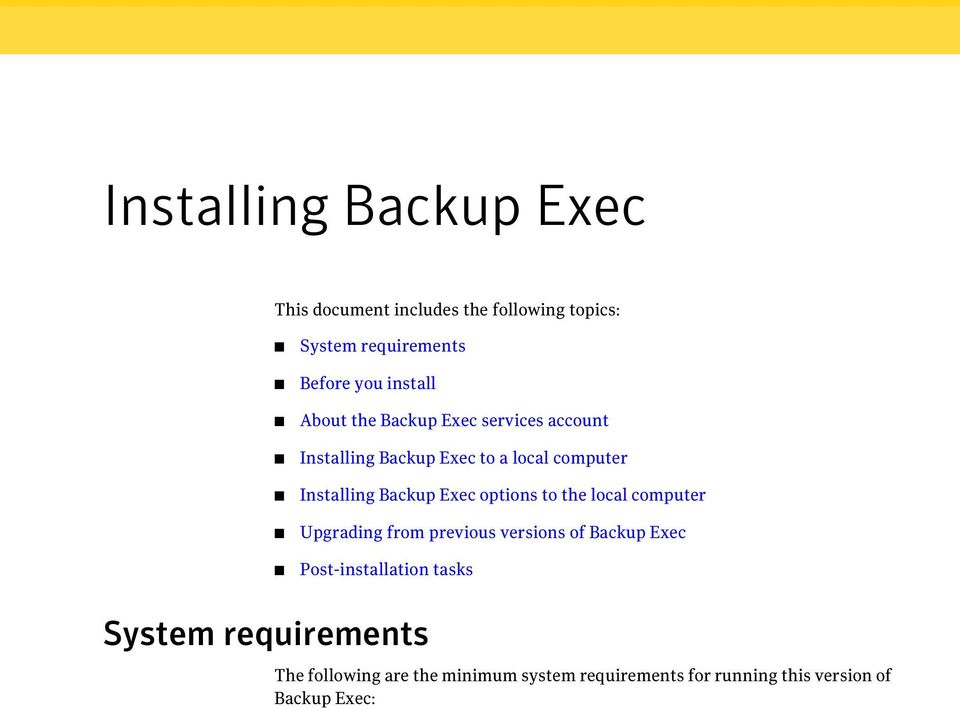 Backup Exec options to the local computer Upgrading from previous versions of Backup Exec
