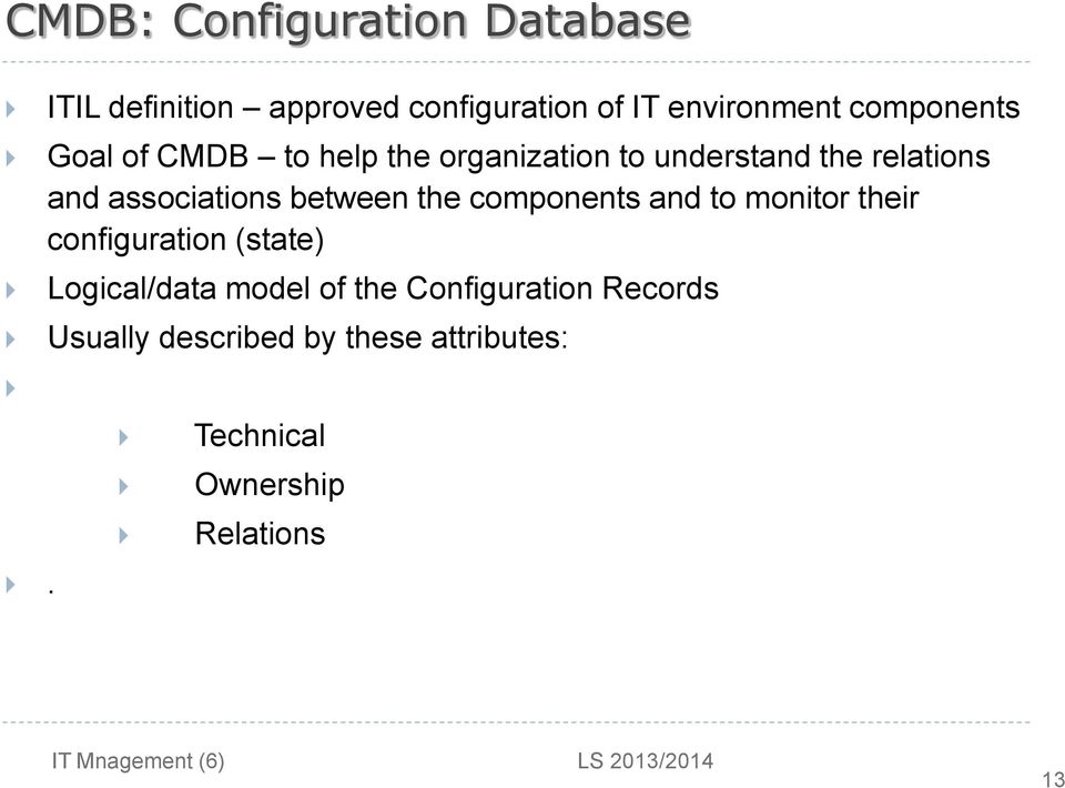 associations between the components and to monitor their configuration (state) Logical/data