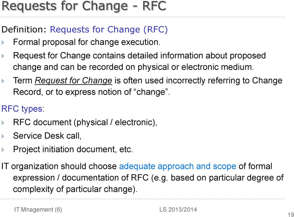 Term Request for Change is often used incorrectly referring to Change Record, or to express notion of change.