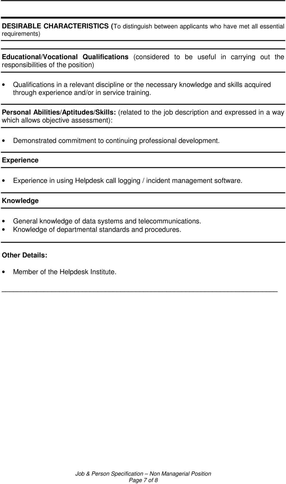Personal Abilities/Aptitudes/Skills: (related to the job description and expressed in a way which allows objective assessment): Demonstrated commitment to continuing professional development.