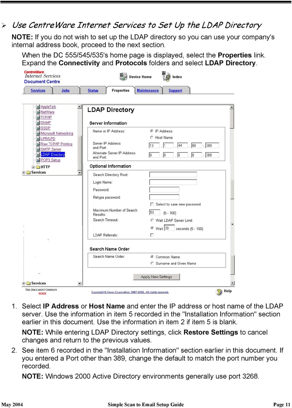 Select IP Address or Host Name and enter the IP address or host name of the LDAP server. Use the information in item 5 recorded in the "Installation Information" section earlier in this document.